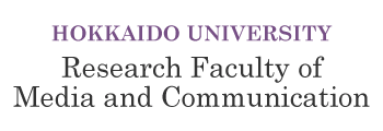 HOKKAIDO UNIVERSITY Research Faculty of Media and Communication